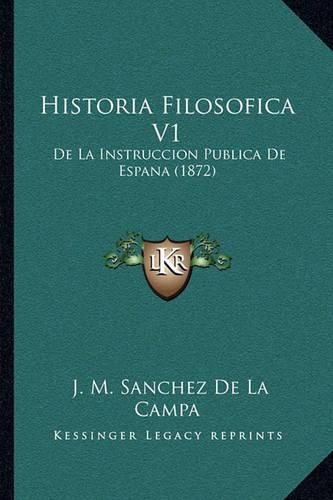 Cover image for Historia Filosofica V1: de La Instruccion Publica de Espana (1872)