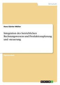 Cover image for Integration des betrieblichen Rechnungswesens und Produktionsplanung und -steuerung