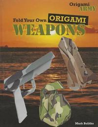 Cover image for Fold Your Own Origami Weapons