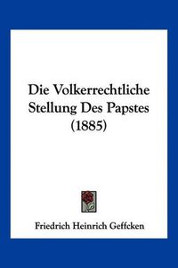 Cover image for Die Volkerrechtliche Stellung Des Papstes (1885)