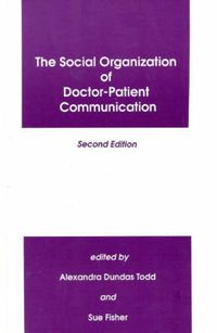 Cover image for The Social Organization of Doctor-Patient Communication, 2nd Edition