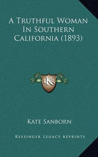 Cover image for A Truthful Woman in Southern California (1893)