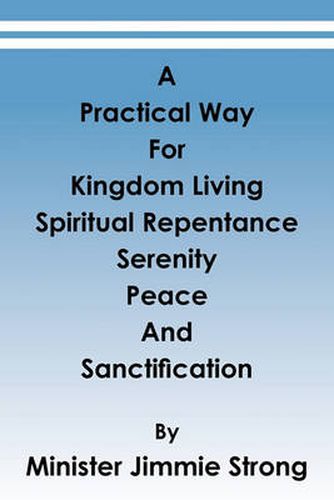 Cover image for A Practical Way: For Kingdom Living, Spiritual Repentance, Serenity, Peace, and Sanctification