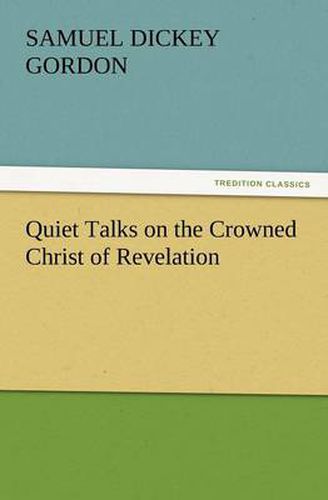 Cover image for Quiet Talks on the Crowned Christ of Revelation