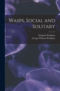 Cover image for Wasps, Social and Solitary