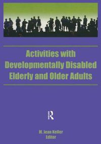 Cover image for Activities With Developmentally Disabled Elderly and Older Adults