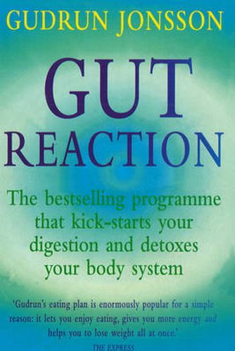 Gut Reaction: A Day-by-day Programme for Choosing and Combining Foods for Better Health and Easy Weight Loss