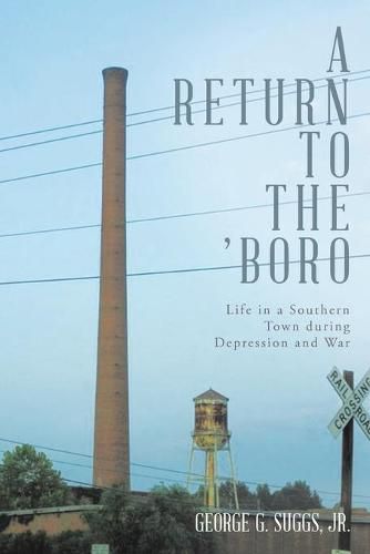 A Return to the 'Boro: Life in a Southern Town during Depression and War