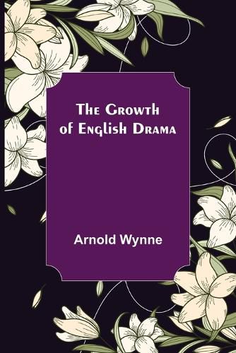 Cover image for The Growth of English Drama