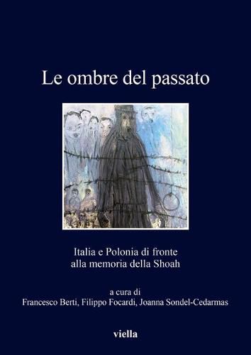 Cover image for Le Ombre del Passato: Italia E Polonia Di Fronte Alla Memoria Della Shoah