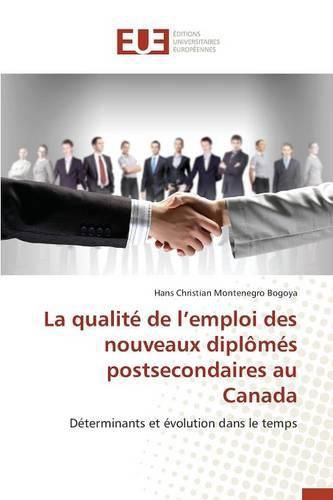 Cover image for La Qualit  de L Emploi Des Nouveaux Dipl m s Postsecondaires Au Canada