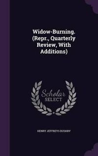 Cover image for Widow-Burning. (Repr., Quarterly Review, with Additions)