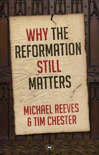 Cover image for Why the Reformation Still Matters