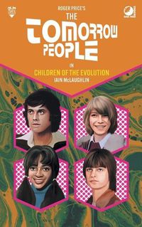 Cover image for The Tomorrow People - Children of the Evolution