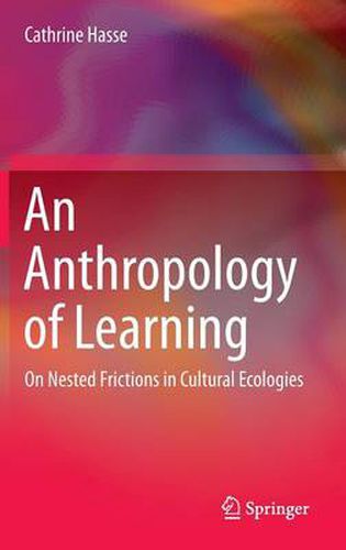 Cover image for An Anthropology of Learning: On Nested Frictions in Cultural Ecologies