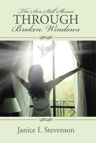 Cover image for The Son Still Shines Through Broken Windows