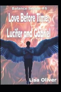 Cover image for Love Before Time: Lucifer and Gabriel's Story