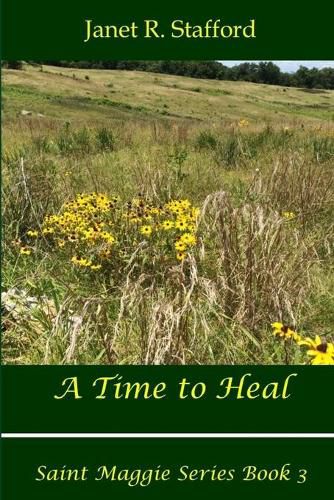 Cover image for A Time to Heal: Saint Maggie Series Book #3