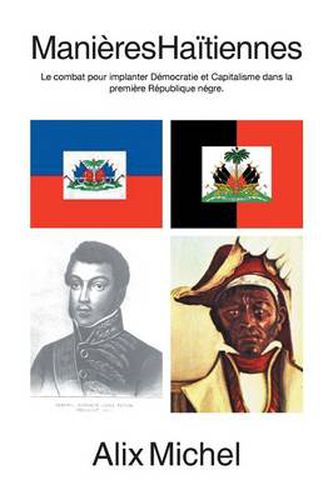 Cover image for Manieres Haitiennes: Le Combat Pour Implanter Democratie Et Capitalisme Dans La Premiere Republique Negre.