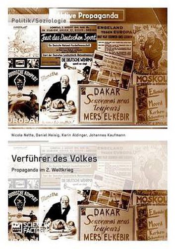 Verfuhrer des Volkes: Propaganda im 2. Weltkrieg