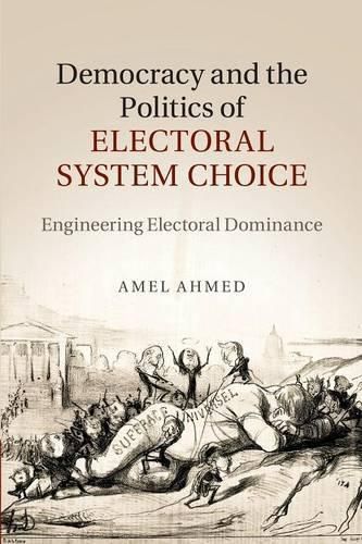 Cover image for Democracy and the Politics of Electoral System Choice: Engineering Electoral Dominance