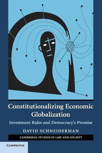 Cover image for Constitutionalizing Economic Globalization: Investment Rules and Democracy's Promise