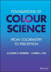 Cover image for Foundations of Colour Science: From Colorimetry to Perception