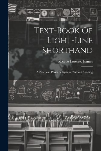 Cover image for Text-book Of Light-line Shorthand