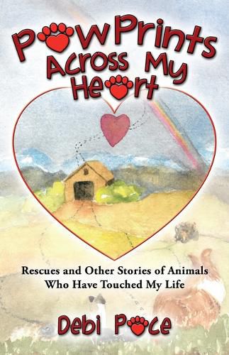 Cover image for Paw Prints Across My Heart: Rescues and Other Stories of Animals Who Have Touched My Life