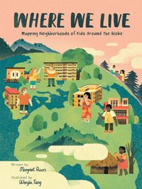 Cover image for Where We Live: Mapping Neighborhoods of Kids Around the Globe