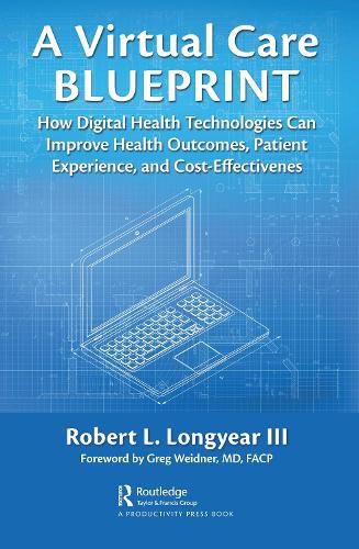 Cover image for A Virtual Care Blueprint: How Digital Health Technologies Can Improve Health Outcomes, Patient Experience, and Cost Effectiveness