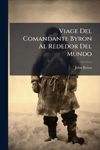 Cover image for Viage Del Comandante Byron Al Rededor Del Mundo
