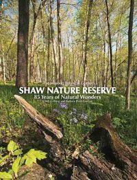 Cover image for Missouri Botanical Garden's Shaw Nature Reserve: 85 Years of Natural Wonders