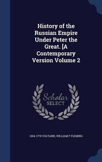 Cover image for History of the Russian Empire Under Peter the Great. [A Contemporary Version Volume 2