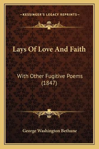 Lays of Love and Faith: With Other Fugitive Poems (1847)