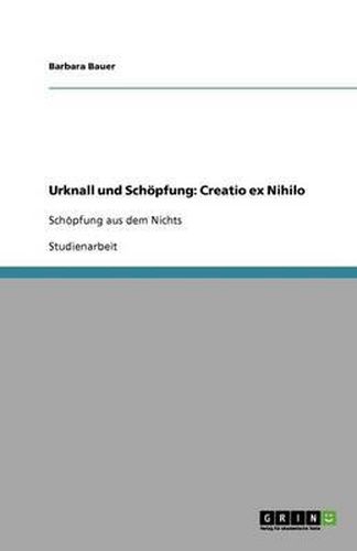 Cover image for Urknall und Schoepfung: Creatio ex Nihilo: Schoepfung aus dem Nichts
