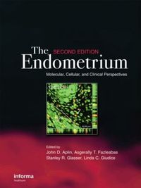 Cover image for The Endometrium: Molecular, Cellular and Clinical Perspectives, Second Edition