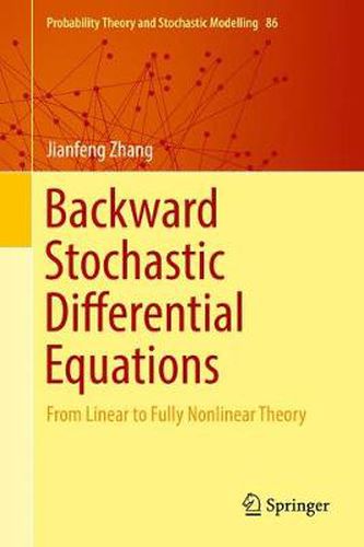 Cover image for Backward Stochastic Differential Equations: From Linear to Fully Nonlinear Theory