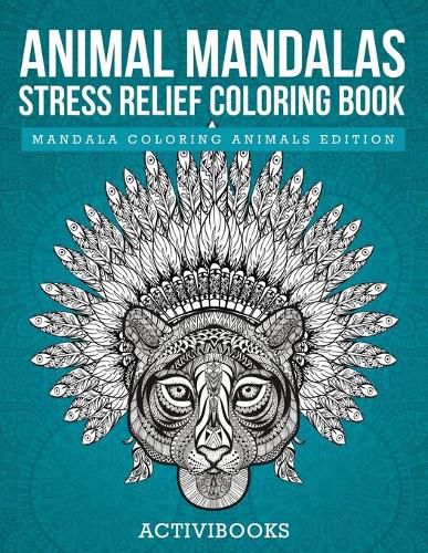 Animal Mandalas Stress Relief Coloring Book - Mandala Coloring Animals Edition