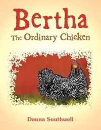 Cover image for Bertha The Ordinary Chicken