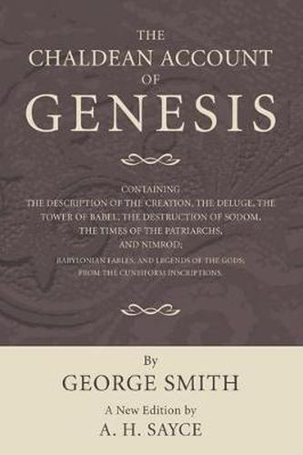 The Chaldean Account of Genesis: New Edition, Revised by A.H. Sayce