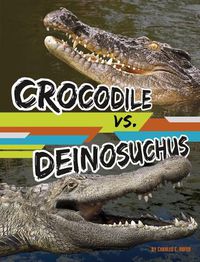 Cover image for Crocodile vs. Deinosuchus