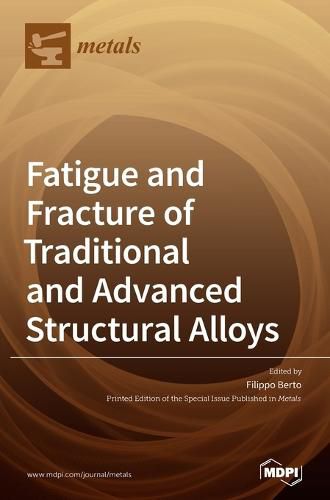 Cover image for Fatigue and Fracture of Traditional and Advanced Structural Alloys