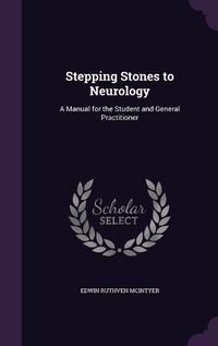 Cover image for Stepping Stones to Neurology: A Manual for the Student and General Practitioner