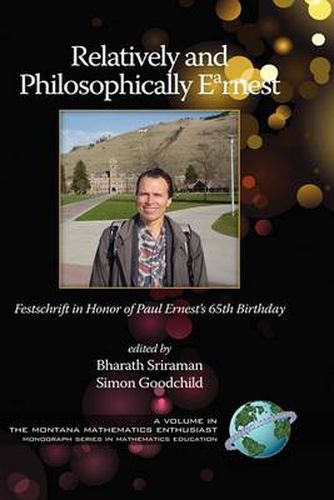 Cover image for Relatively and Philosophically Earnest: Festschrift in Honor of Paul Ernest's 65th Birthday