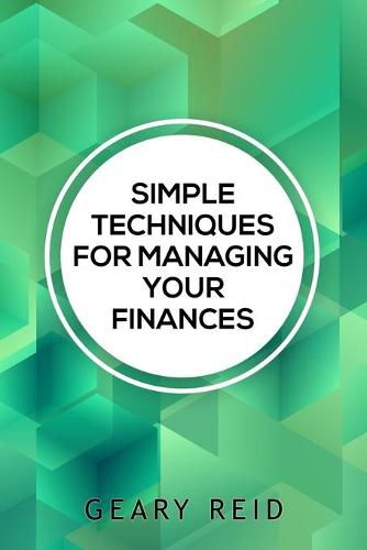 Cover image for Simple Techniques for Managing your Finances: Financial success doesn't require a large income. In Simple Techniques for Managing Your Finances find out how you can stretch your dollars further.