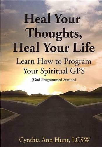 Cover image for Heal Your Thoughts, Heal Your Life: Learn How to Program Your Spiritual GPS