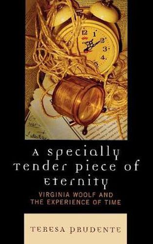 Cover image for A Specially Tender Piece of Eternity: Virginia Woolf and the Experience of Time