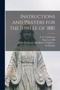 Cover image for Instructions and Prayers for the Jubilee of 1881 [microform]