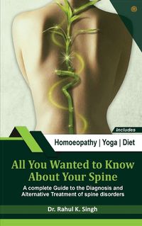 Cover image for All You Wanted to Know About Your Spine